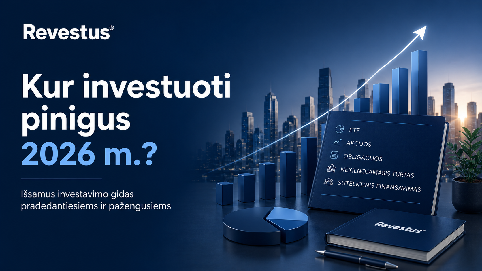 Kur investuoti pinigus 2026 m. – investavimo gidas apie ETF, akcijas, obligacijas, nekilnojamąjį turtą ir sutelktinį finansavimą